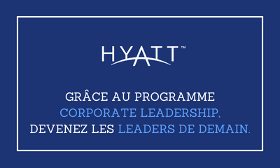 Rejoignez le Programme de Corporate Leadership d'Hyatt France !