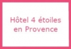 Hôtel 4 étoiles en Provence